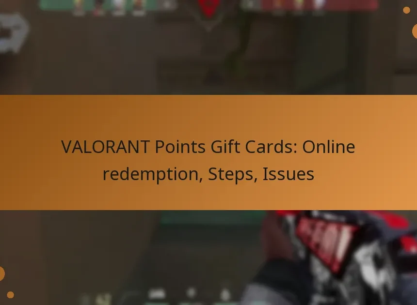 VALORANT Points Gift Cards: Online redemption, Steps, Issues