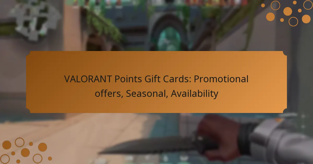VALORANT Points Gift Cards: Promotional offers, Seasonal, Availability