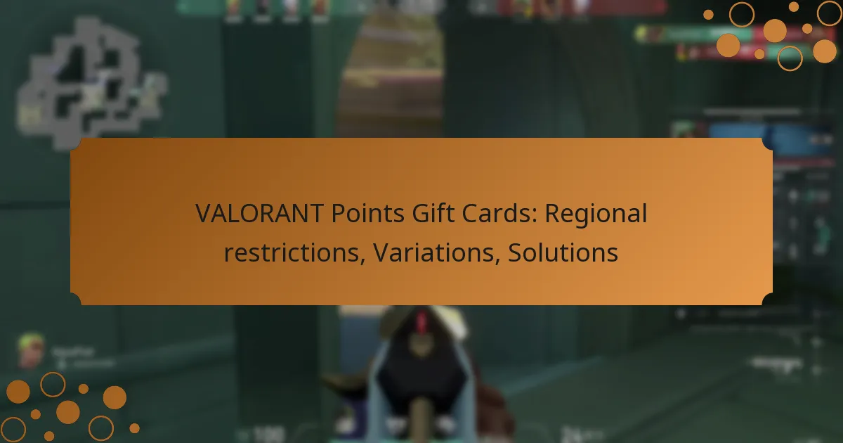 VALORANT Points Gift Cards: Regional restrictions, Variations, Solutions