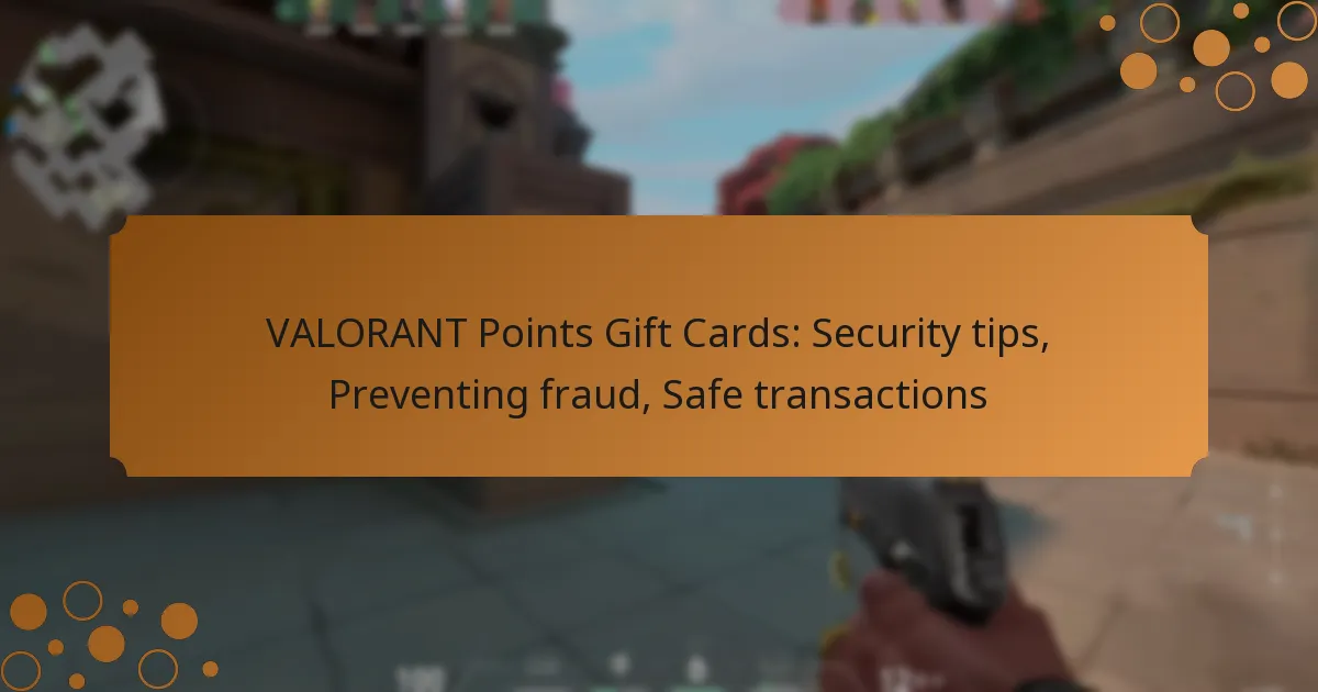 VALORANT Points Gift Cards: Security tips, Preventing fraud, Safe transactions