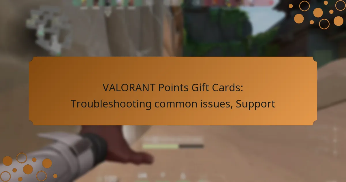VALORANT Points Gift Cards: Troubleshooting common issues, Support