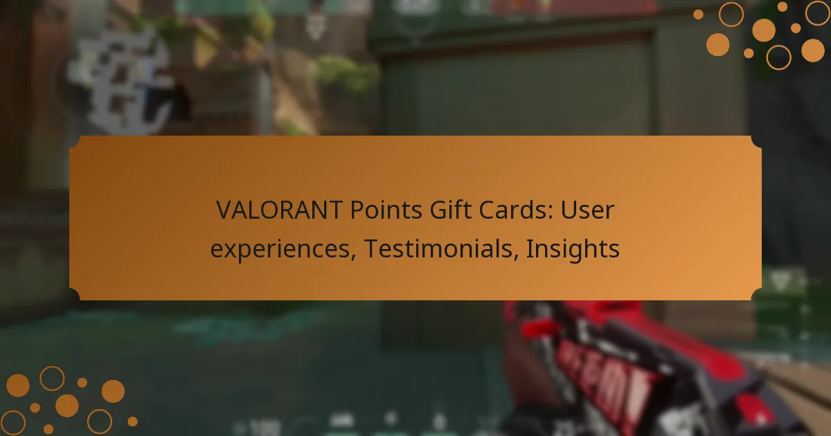 VALORANT Points Gift Cards: User experiences, Testimonials, Insights
