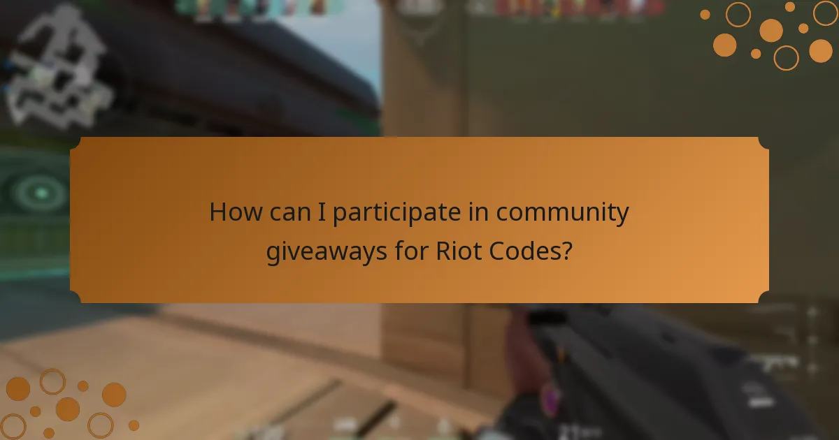 How can I participate in community giveaways for Riot Codes?