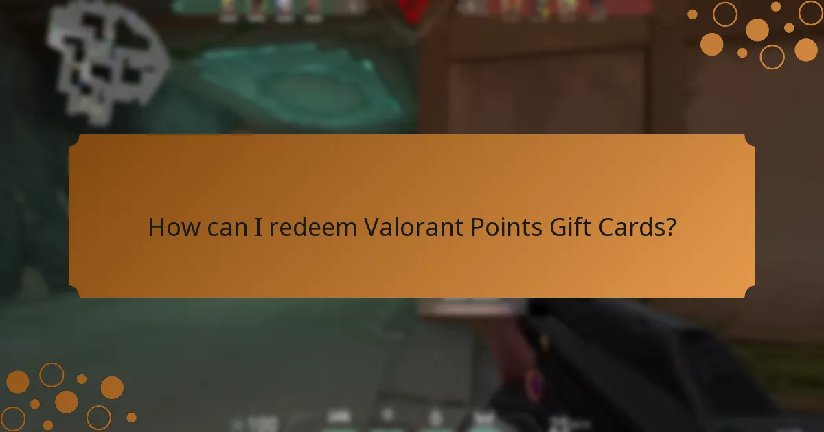 How can I redeem Valorant Points Gift Cards?