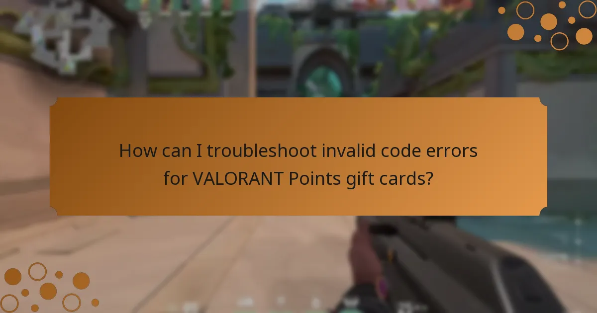 How can I troubleshoot invalid code errors for VALORANT Points gift cards?