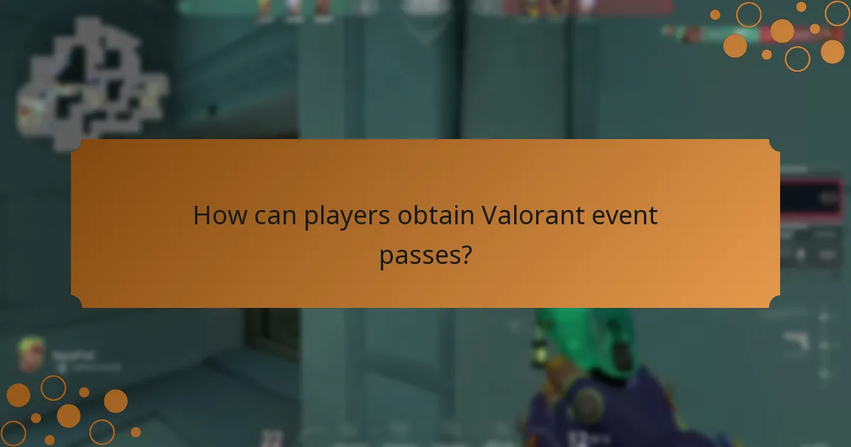 How can players obtain Valorant event passes?