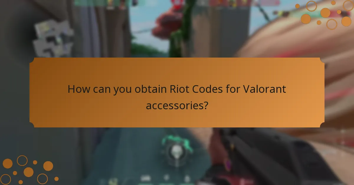 How can you obtain Riot Codes for Valorant accessories?