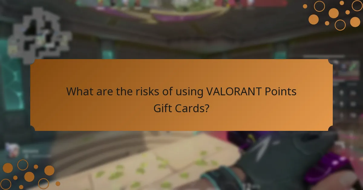 What are the risks of using VALORANT Points Gift Cards?