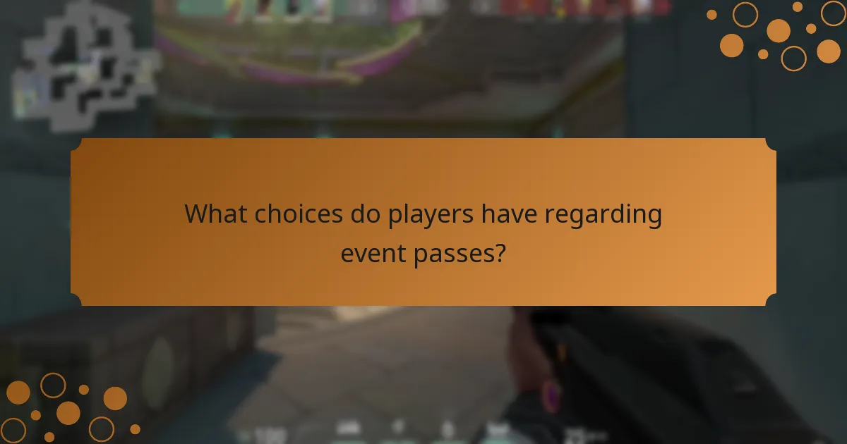 What choices do players have regarding event passes?