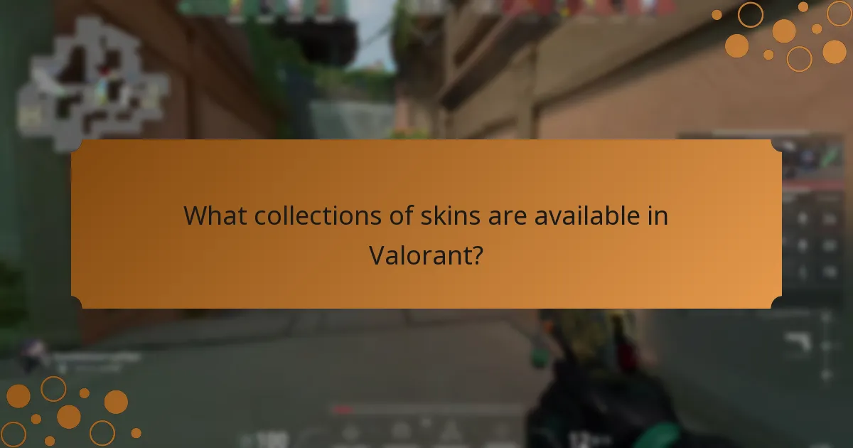 What collections of skins are available in Valorant?